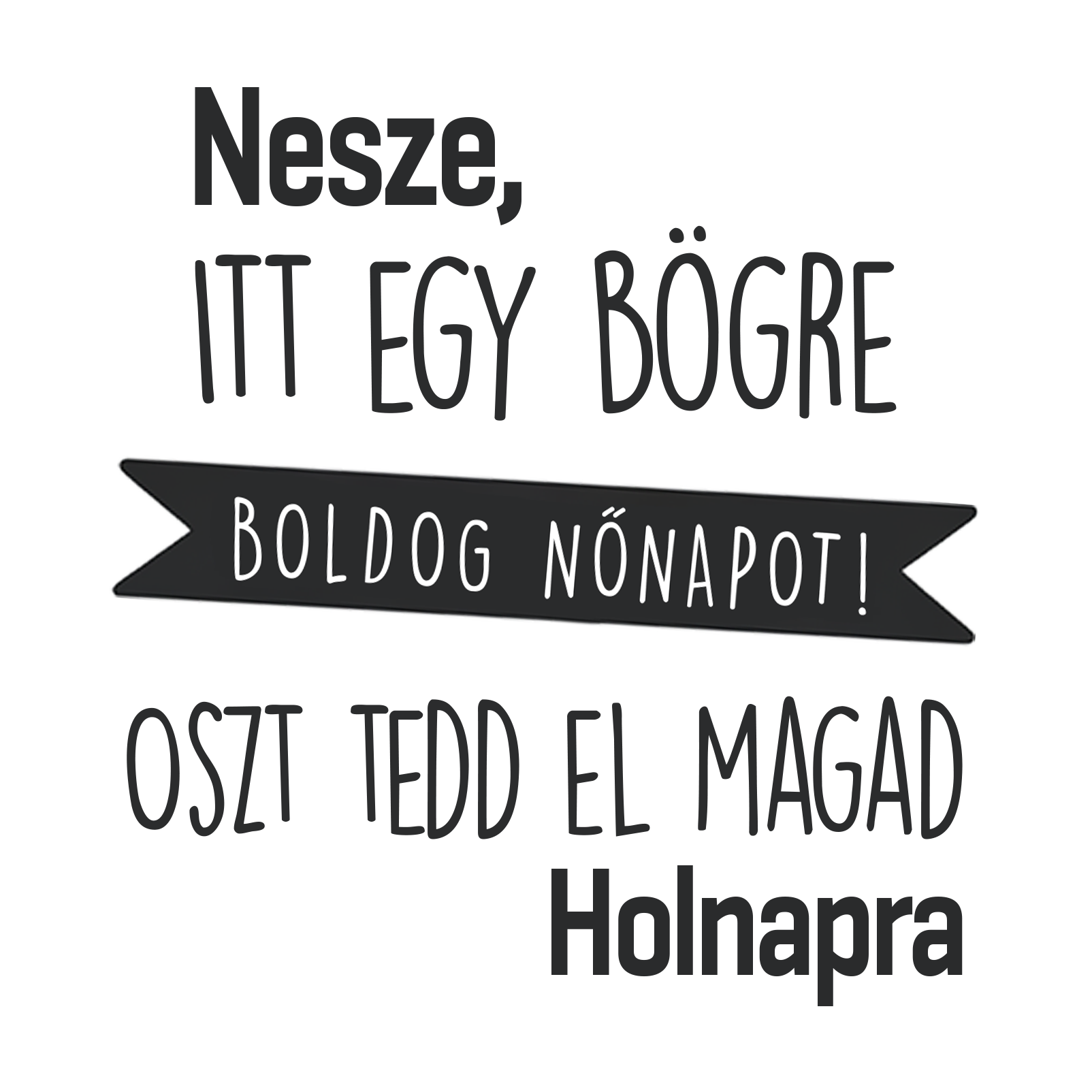 Nesze, itt egy bögre - Nőnap 2025 - MAGYAR.webp